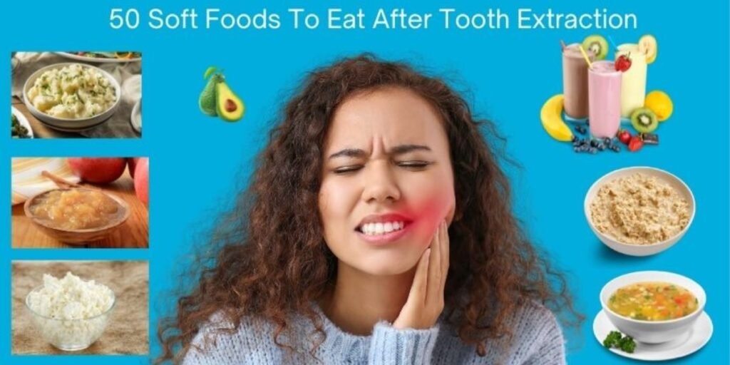 50 soft foods to eat after tooth extraction 
